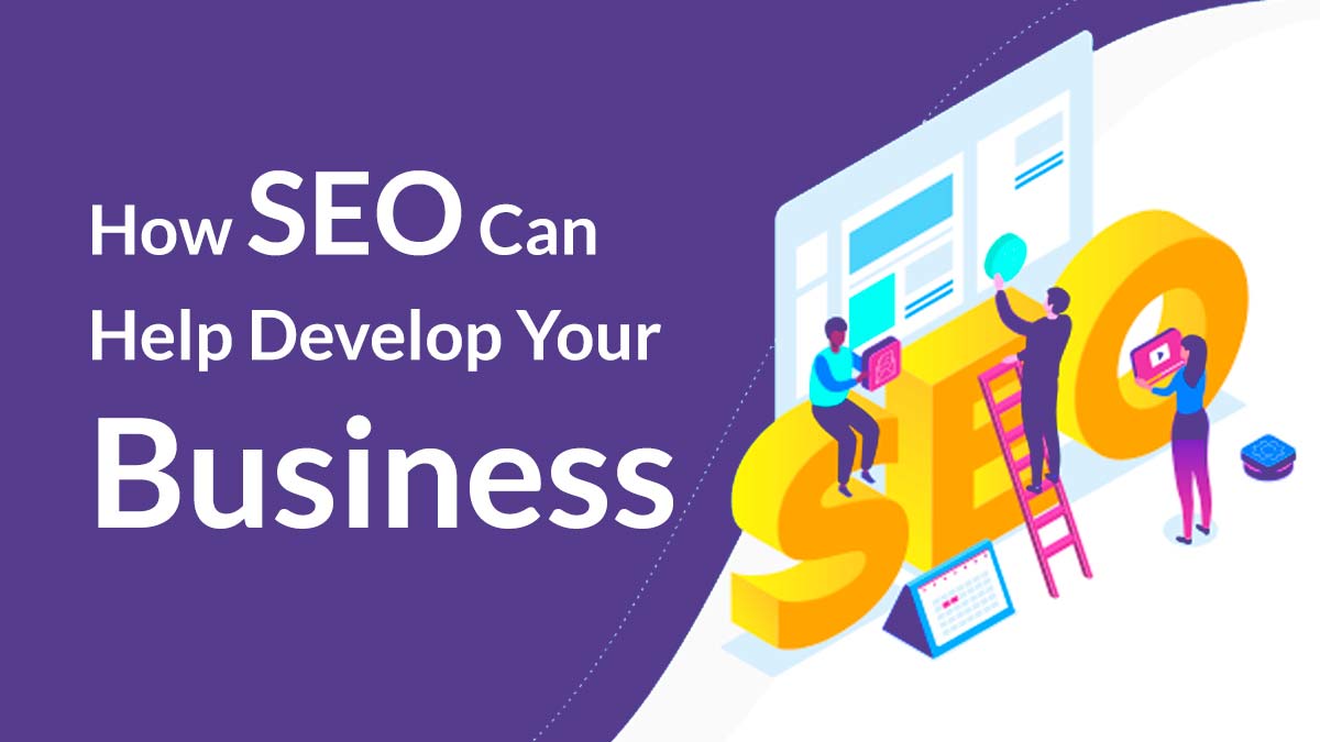 8 Ways SEO Can Help You Develop Your Business - One SEO